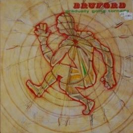 Bruford – Gradually going tornado