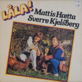 Mattis Hætta & Sverre Kjeldsberg – Låla!
