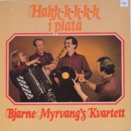 Bjarne Myrvangs Kvartett – Hakk i plata