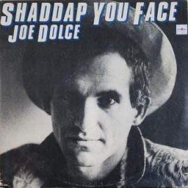 Joe Dolce – Shaddap you face