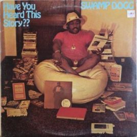 Swamp Dogg – Have you heard this story??