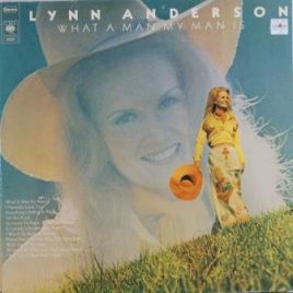 Lynn Anderson – What a man my man is