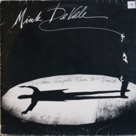 Mink DeVille – Where angels fear to tread