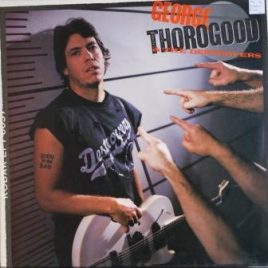 George Thorogood & The Destroyers – Born to be bad