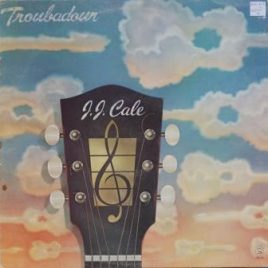 J. J. Cale – Troubadour