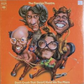 The Firesign Theatre – Don’t crush that dwarf, hand me the pliers