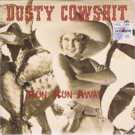 Dusty Cowshit – Run, run away