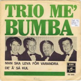 Trio Me’ Bumba – Man ska leva för varandra