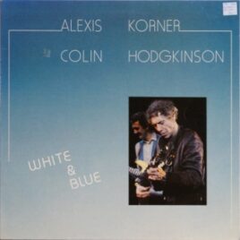Alexis Korner & Colin Hodgkinson – White & blue