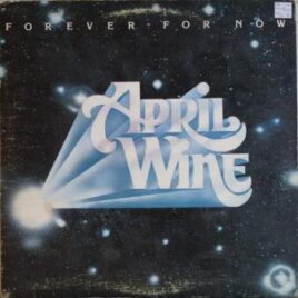 April Wine – Forever for now