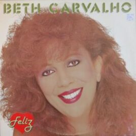 Beth Carvalho – Feliz