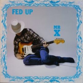 Mr. X – Fed up