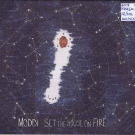 Moddi – Set the house on fire