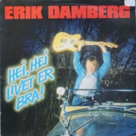 Erik Damberg – Hei, hei livet er bra!