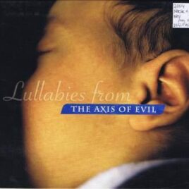 Lullabies from The Axis Of Evil (div. art.)