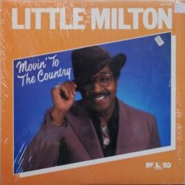 Little Milton – Movin’ to the country