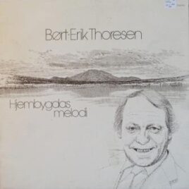Børt-Erik Thoresen – Hjembygdas melodi