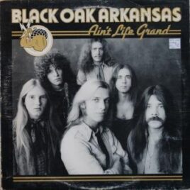 Black Oak Arkansas – Ain’t life grand