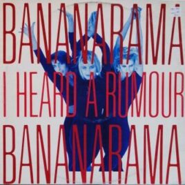 Bananarama – I heard a rumour