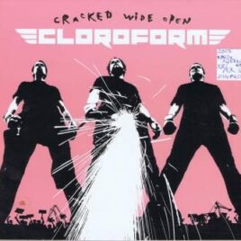Cloroform – Cracked wide open
