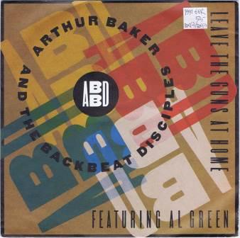Arthur Baker and The Backbeat Diciples – Leave the guns at home