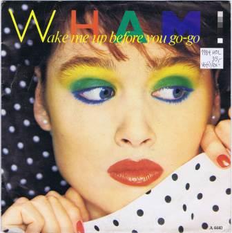 Wham! – Wake me up before you go-go